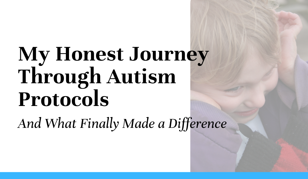 My Honest Journey Through Autism Protocols—And What Finally Clicked